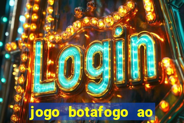 jogo botafogo ao vivo hd